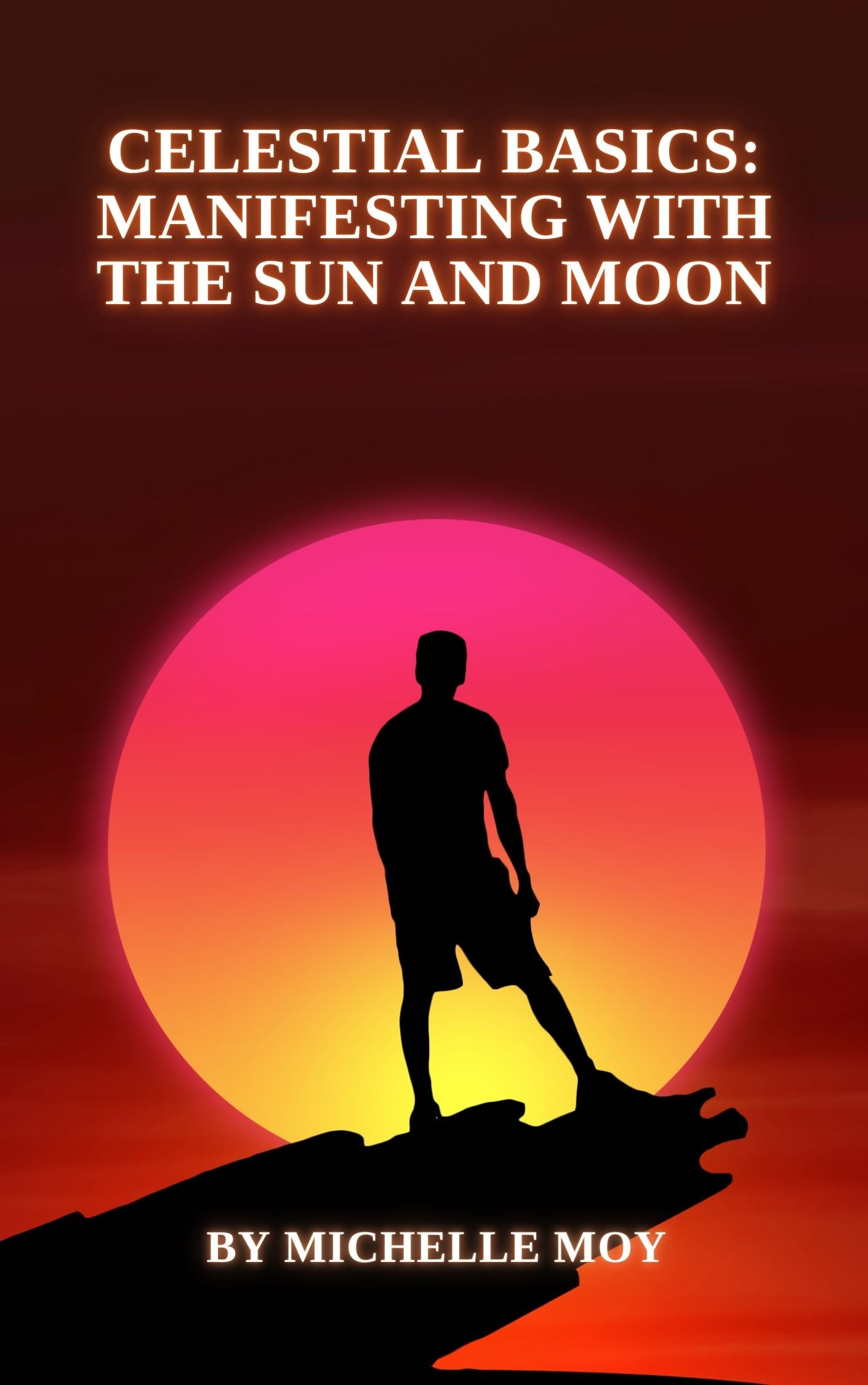 Celestial Basics: Manifesting With The Sun And Moon (ebook)